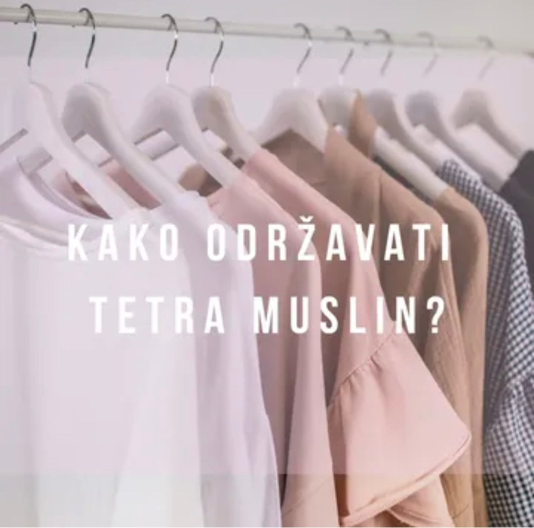 Kako održavati tetra muslin?